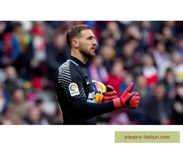 奥布拉克神勇表现助马竞在国家德比中零封皇马，状态回暖值得关注