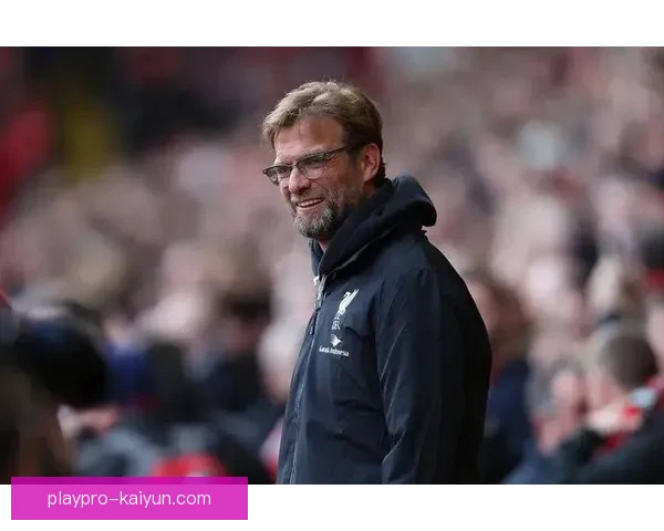 克洛普战术适配英超展现出稳定表现，球队竞争力增强